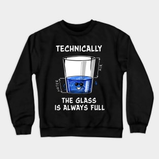 Physics Technically The Glass Is Always Full Crewneck Sweatshirt